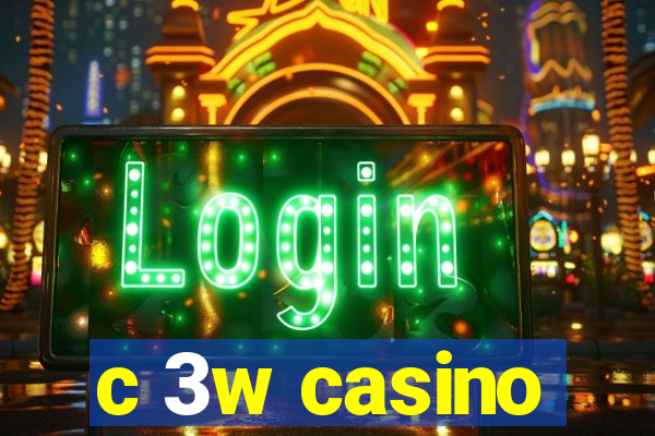 c 3w casino